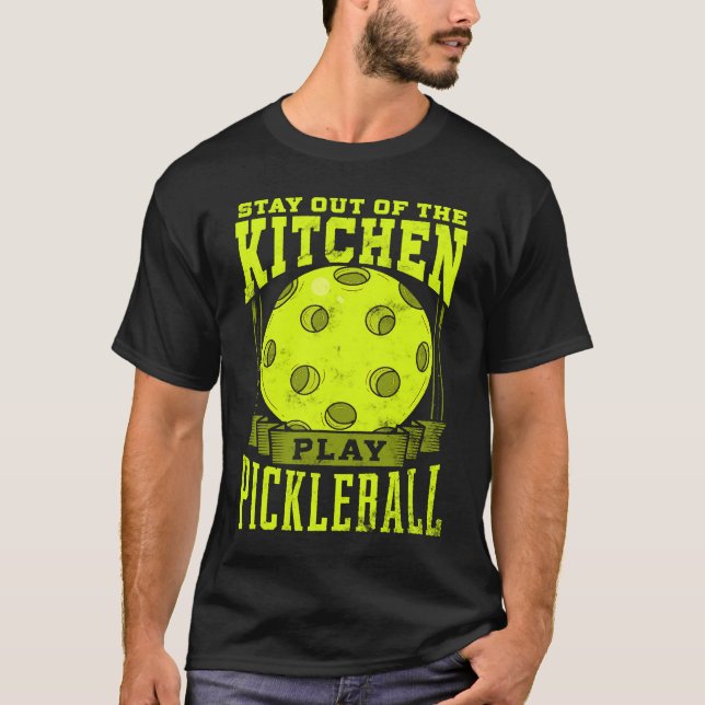 Stay Out Of The Kitchen Play Pickleball  Paddlebal T-Shirt (Vorderseite)