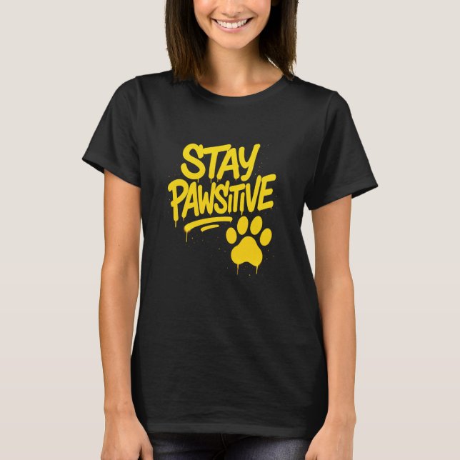 Stay Pawsitive Graffiti Typography Artwork T-Shirt (Vorderseite)