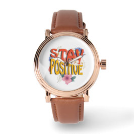 Stay Positive – Floral Motivational  Armbanduhr