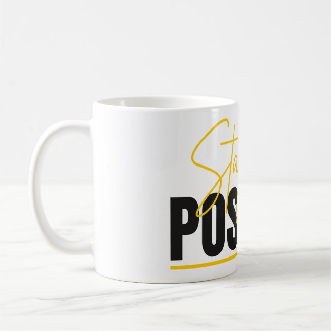 Stay Positive Mug – Start Your Day with a Message Kaffeetasse (Links)