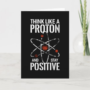 Stay Positive Proton atom physics quote funny Karte
