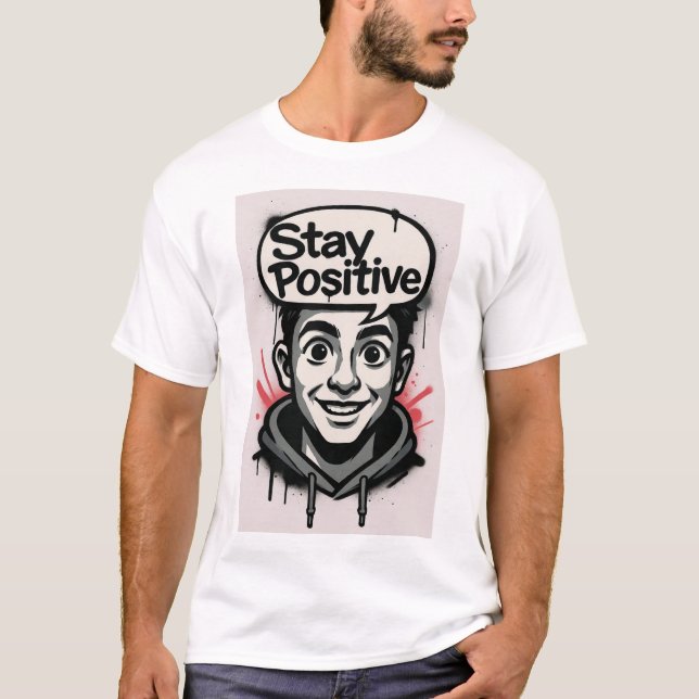 Stay Positive  T-Shirt (Vorderseite)