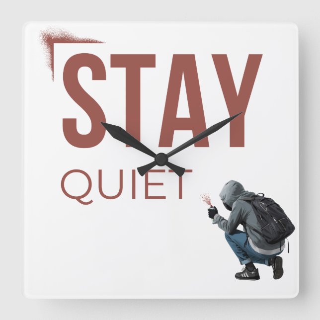 Stay Quiet Minimal Graffiti Art Quadratische Wanduhr (Vorderseite)