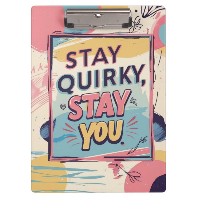 Stay Quirky Stay You Motivational Clipboard Klemmbrett (Vorderseite)