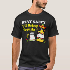 Stay Salty I'll Bring Tequila T-Shirt