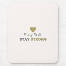 Stay Soft Stay Strong Motivational Mouse Pad