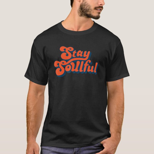 Stay soulful Quote T-Shirt (Vorderseite)