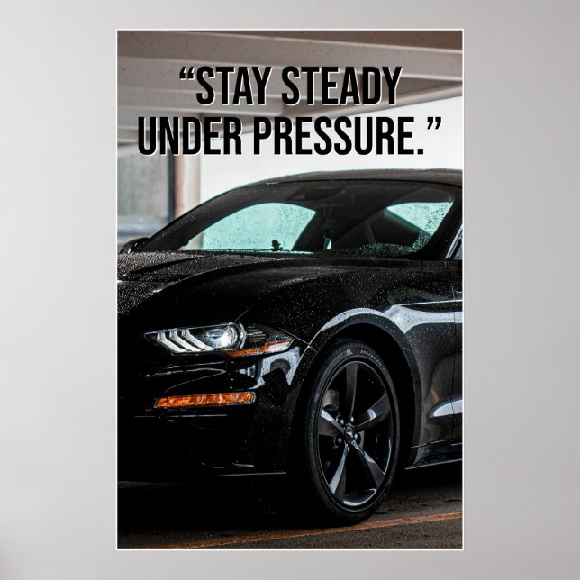 Stay Steady Under Pressure Car Quote Poster (Vorne)