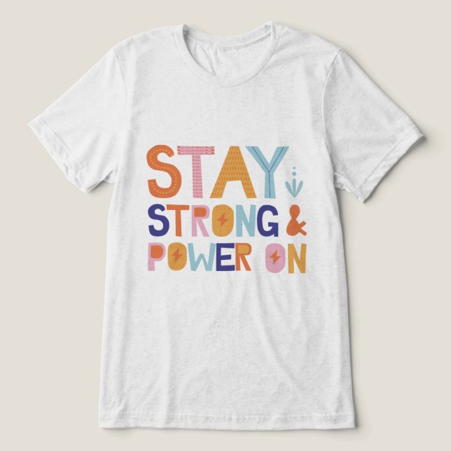 Stay Strong & Power On T-Shirt Tri-Blend Shirt (Design Vorderseite)