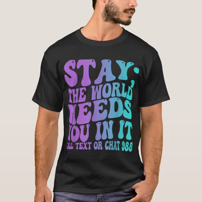 Stay Tomorrow Need You 988 Suicide Prevention Awar T-Shirt (Vorderseite)