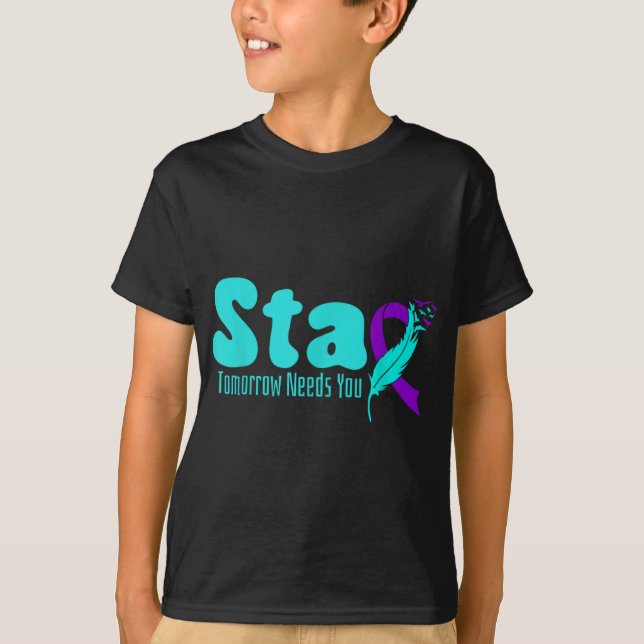 Stay Tomorrow Need You Suicide Prevention Awarenes T-Shirt (Vorderseite)