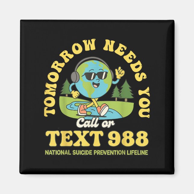 Stay Tomorrow Needs You 988 Mental Health Awarenes Magnet (Vorne)