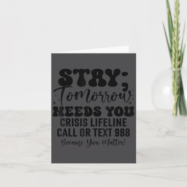 Stay Tomorrow Needs You 988 Suicide Prevention Awa Karte (Vorderseite)