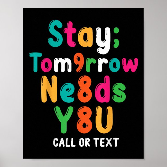 Stay Tomorrow Needs You 988 Suicide Prevention Awa Poster (Vorne)