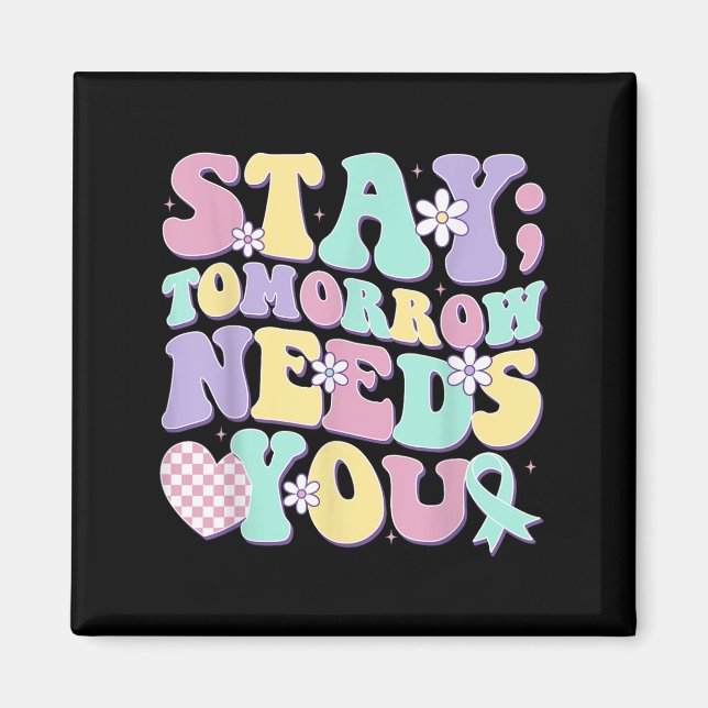 Stay Tomorrow Needs You Groovy Suicide Prevention  Magnet (Vorne)