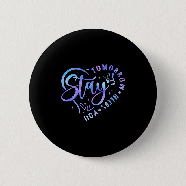 Stay Tomorrow Needs You Heart Suicide Prevention A Button (Vorderseite)