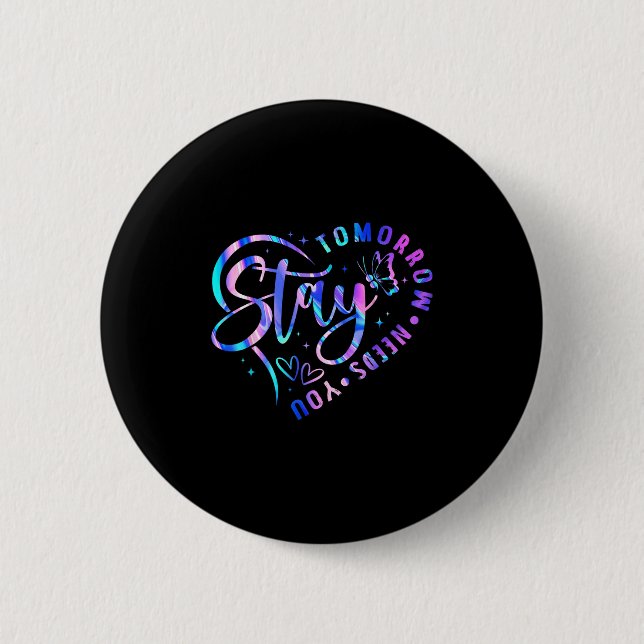Stay Tomorrow Needs You Heart Suicide Prevention A Button (Vorderseite)