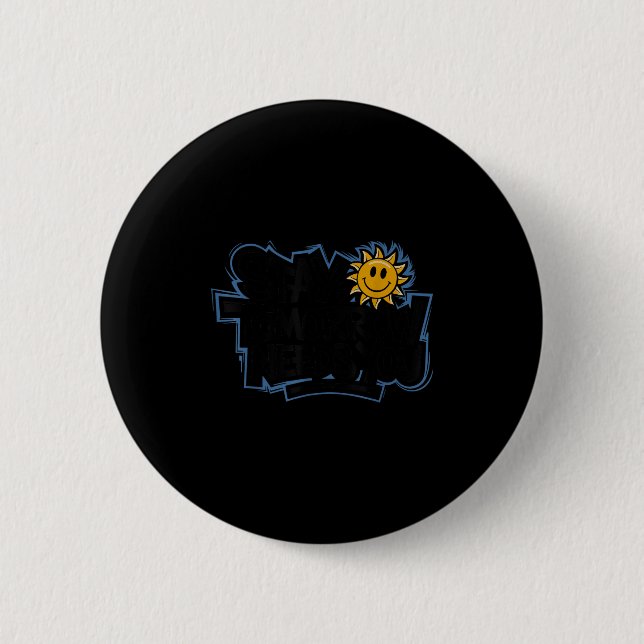 Stay Tomorrow Needs You, Suicide Awareness Mental  Button (Vorderseite)