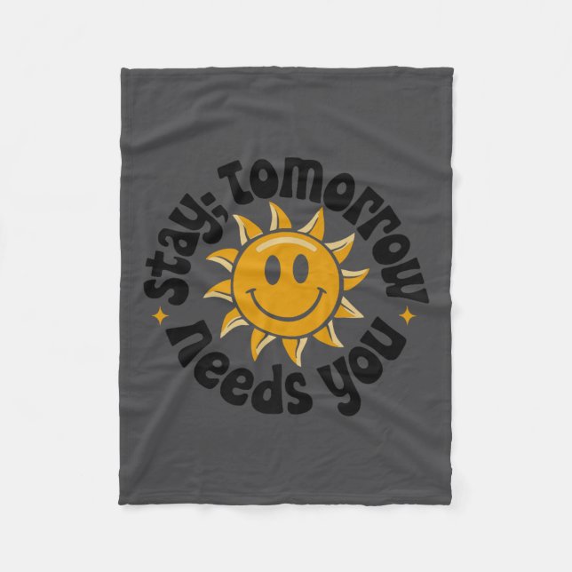 Stay Tomorrow Needs You, Suicide Awareness Mental  Fleecedecke (Vorderseite)