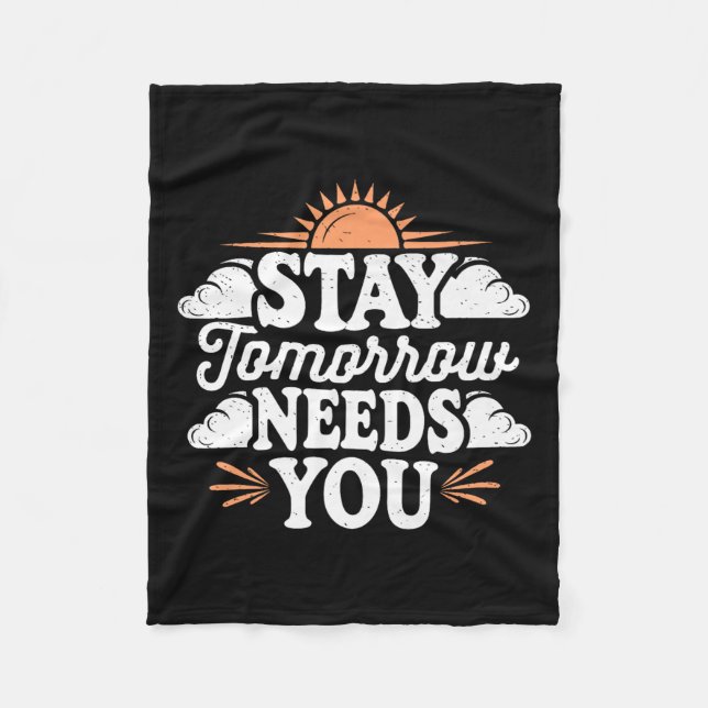 Stay Tomorrow Needs You, Suicide Awareness Mental  Fleecedecke (Vorderseite)