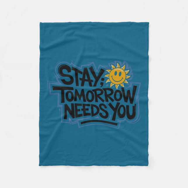 Stay Tomorrow Needs You, Suicide Awareness Mental  Fleecedecke (Vorderseite)