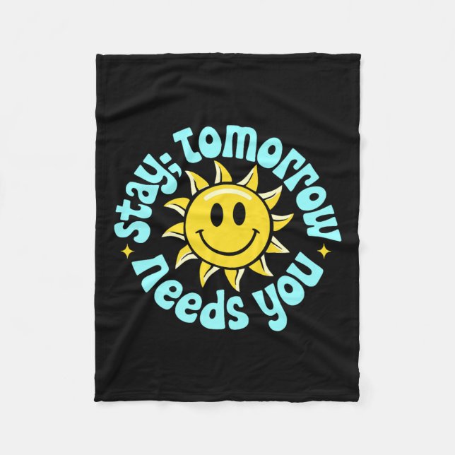 Stay Tomorrow Needs You, Suicide Awareness Mental  Fleecedecke (Vorderseite)