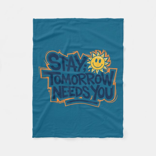 Stay Tomorrow Needs You, Suicide Awareness Mental  Fleecedecke (Vorderseite)