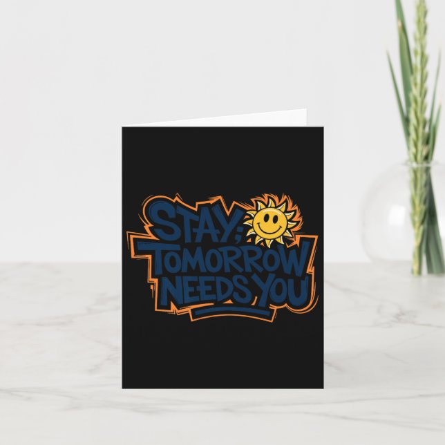 Stay Tomorrow Needs You, Suicide Awareness Mental  Karte (Vorderseite)