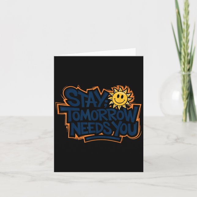 Stay Tomorrow Needs You, Suicide Awareness Mental  Karte (Vorderseite)