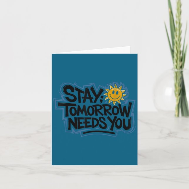 Stay Tomorrow Needs You, Suicide Awareness Mental  Karte (Vorderseite)