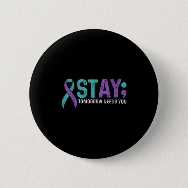 Stay Tomorrow Needs You Suicide Prevention Awarene Button (Vorderseite)