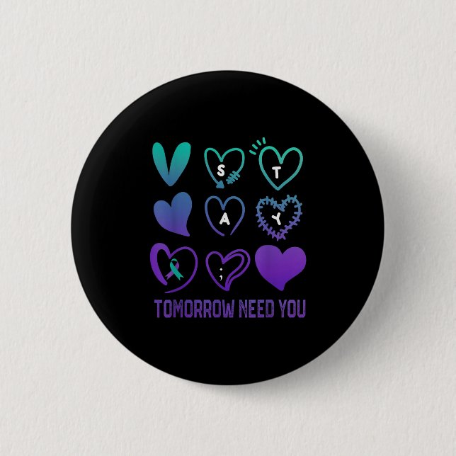 Stay Tomorrow Needs You Suicide Prevention Awarene Button (Vorderseite)