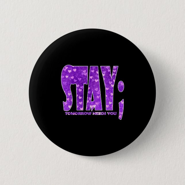 Stay Tomorrow Needs You Suicide Prevention Awarene Button (Vorderseite)