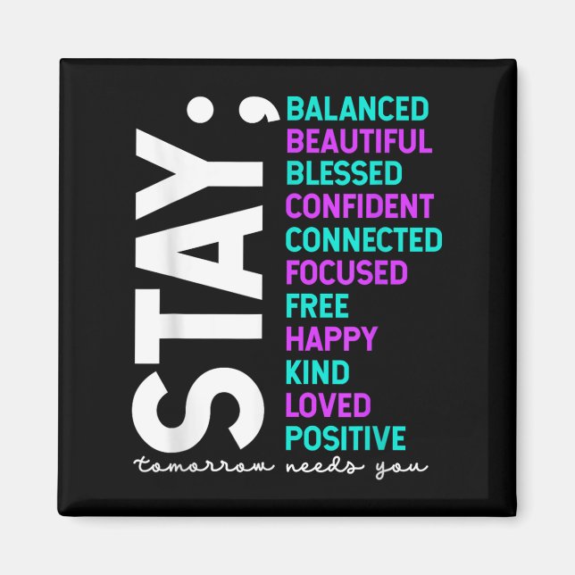 Stay Tomorrow Needs You Suicide Prevention Awarene Magnet (Vorne)