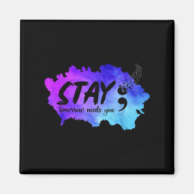 Stay Tomorrow Needs You Suicide Prevention Awarene Magnet (Vorne)