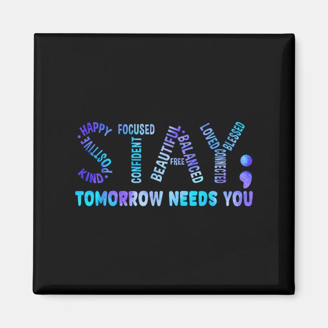 Stay Tomorrow Needs You Suicide Prevention Awarene Magnet (Vorne)
