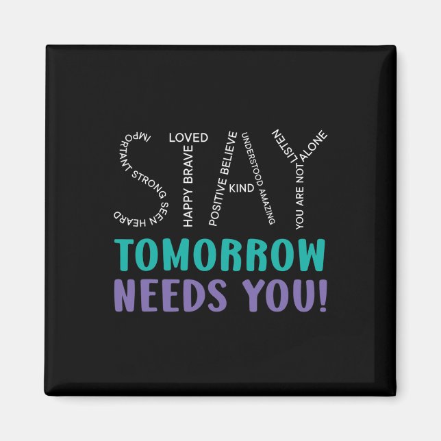 Stay Tomorrow Needs You Suicide Prevention Awarene Magnet (Vorne)
