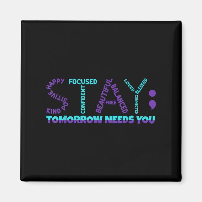 Stay Tomorrow Needs You Suicide Prevention Awarene Magnet (Vorne)
