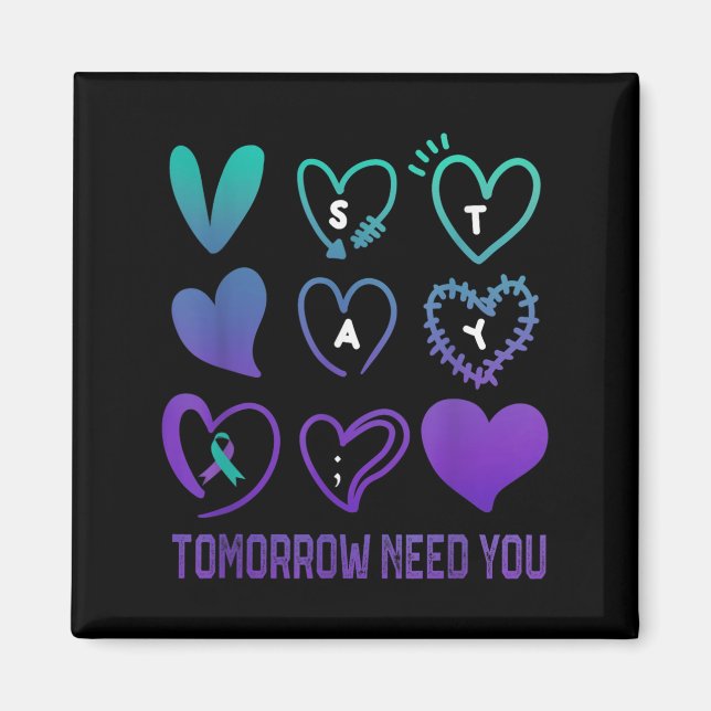 Stay Tomorrow Needs You Suicide Prevention Awarene Magnet (Vorne)