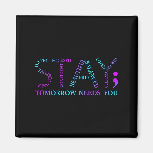 Stay Tomorrow Needs You Suicide Prevention Awarene Magnet (Vorne)