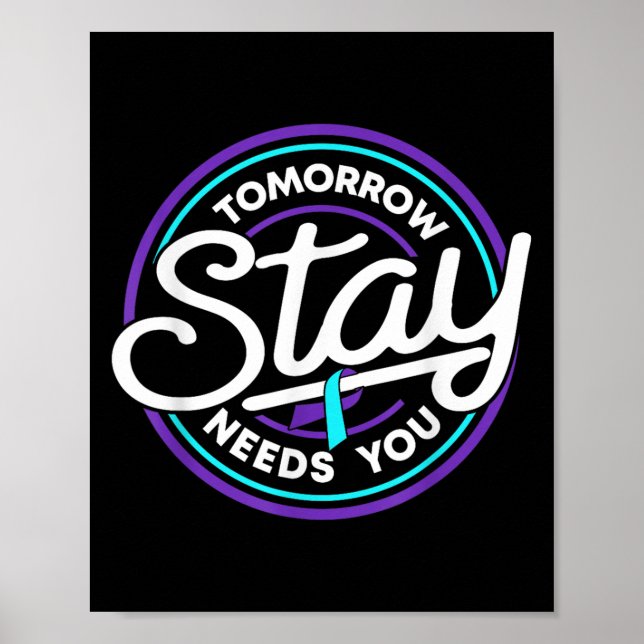Stay Tomorrow Needs You Suicide Prevention Awarene Poster (Vorne)