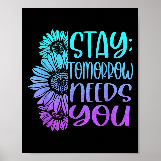 Stay Tomorrow Needs You Suicide Prevention Awarene Poster (Vorne)