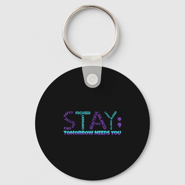 Stay Tomorrow Needs You Suicide Prevention Awarene Schlüsselanhänger (Vorderseite)