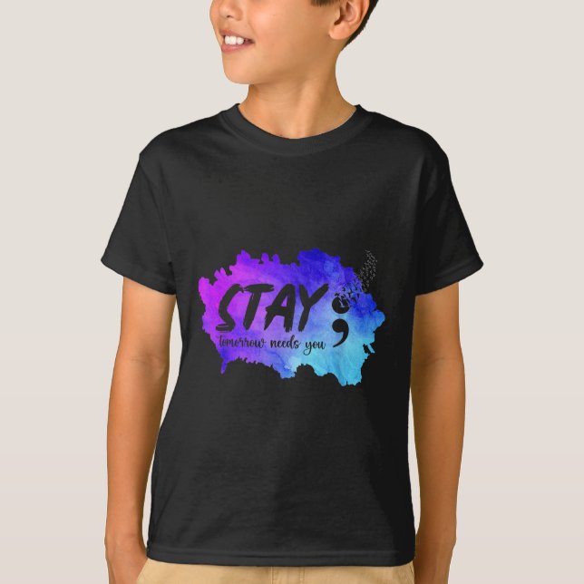 Stay Tomorrow Needs You Suicide Prevention Awarene T-Shirt (Vorderseite)