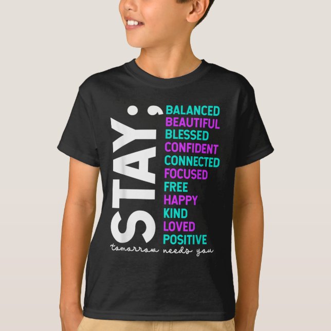Stay Tomorrow Needs You Suicide Prevention Awarene T-Shirt (Vorderseite)