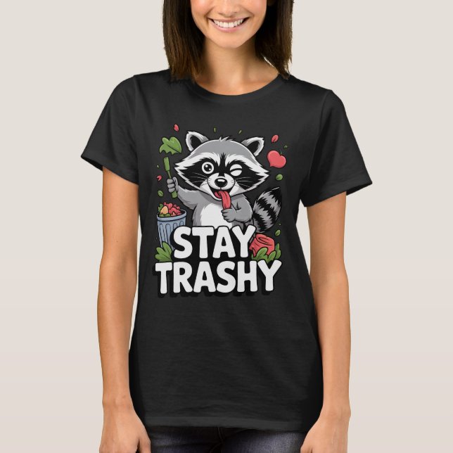 STAY TRASHY RACCOON SHIRT Funny Raccoon T-Shirt (Vorderseite)