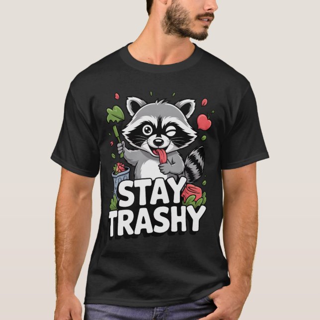 STAY TRASHY RACCOON SHIRT Funny Raccoon T-Shirt (Vorderseite)