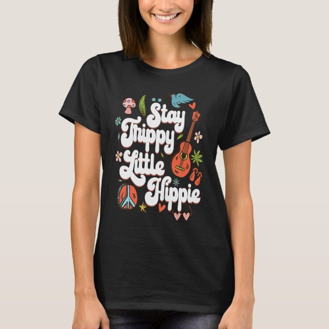 Stay Trippy Little Hippie  for Hippie 60s 70s T-Shirt (Vorderseite)