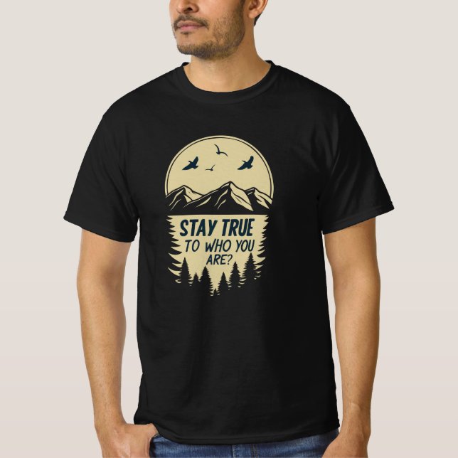 Stay True To Who You Are Inspirational Typography  T-Shirt (Vorderseite)