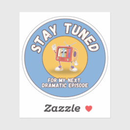 Stay Tuned for My Next Dramatic Episode Sticker